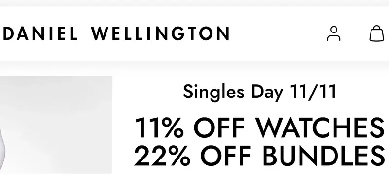 Singles Day 11/11 11% OFF WATCHES 22% OFF BUNDLES - Daniel Wellington
