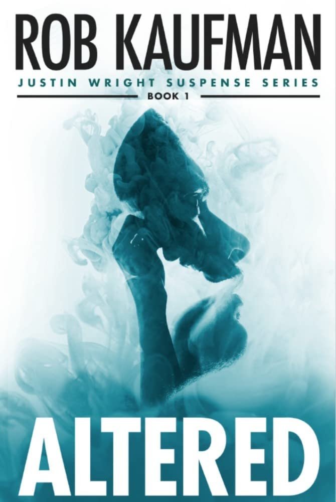 Altered (Justin Wright Suspense Series - Book 1): A psychological thriller that keeps you guessing until the very end! - Kindle Edition