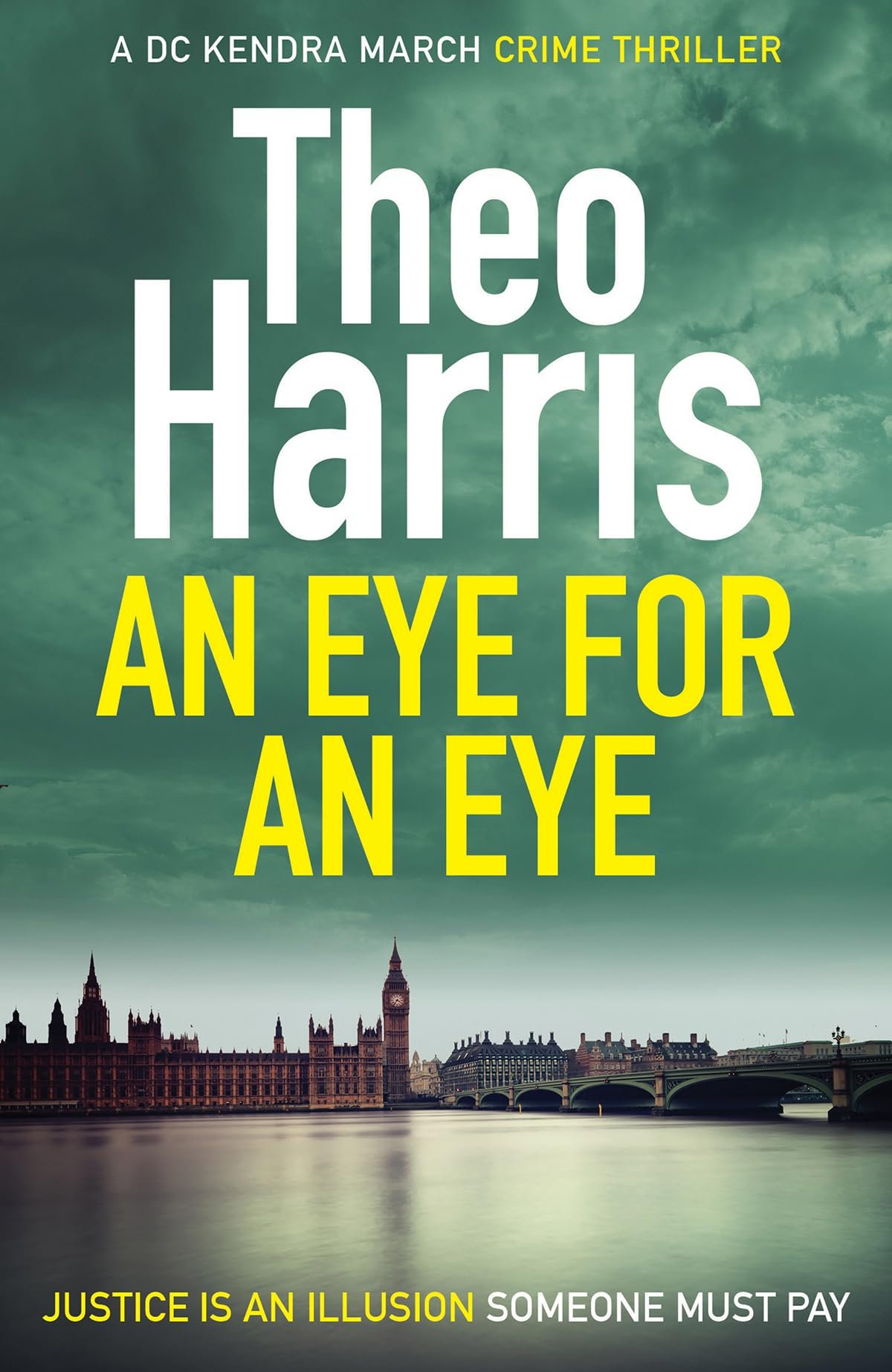 Theo Harris - An Eye for an Eye: A British Crime Thriller (Summary Justice series Book 1) Kindle Edition